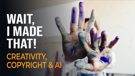 Wait, I Made That! Creativity, Copyright & AI