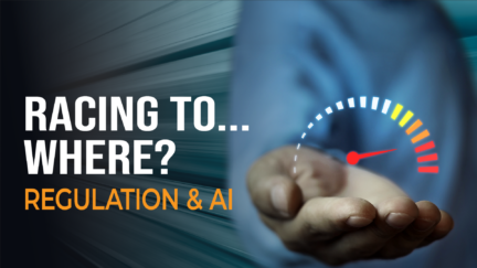 Racing to… Where? Regulation & AI